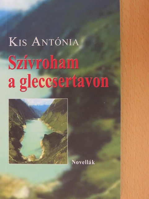Kis Antónia - Szívroham a gleccsertavon [antikvár]