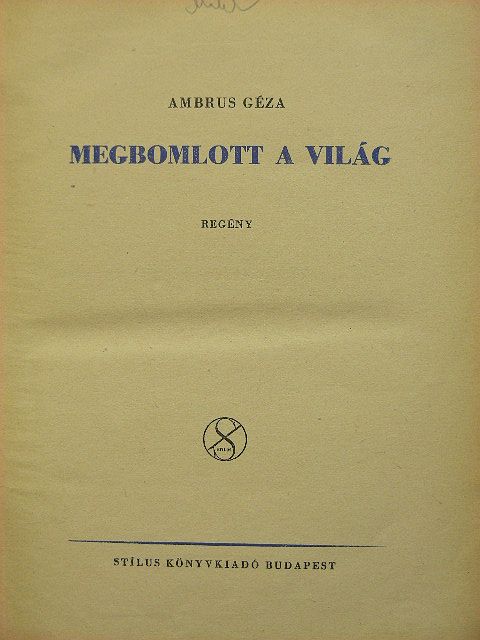Ambrus Géza - Megbomlott a világ [antikvár]