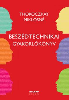 Thoroczkay Miklósné - Beszédtechnikai gyakorlókönyv