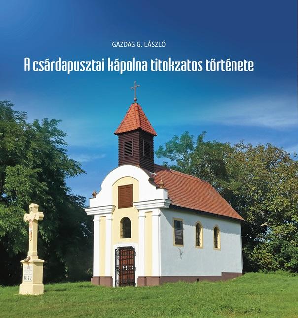 Gazdag G. László - A csárdapusztai kápolna titokzatos története