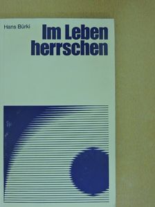 Hans Bürki - Im Leben herrschen [antikvár]