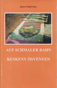 János Fehérváry - Auf schmaler Bahn / Keskeny ösvényen [antikvár]
