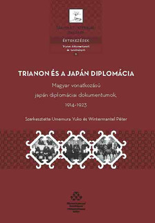 Yuko (szerk.) Umemura - Trianon és a japán diplomácia - Magyar vonatkozású japán diplomáciai dokumentumok, 1914-1923 [eKönyv: pdf]