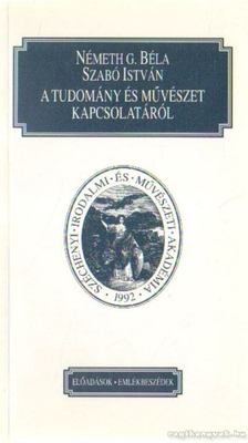Németh G. Béla, Szabó István - A tudomány és művészet kapcsolatáról [antikvár]