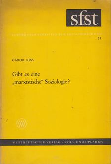 Gábor Kiss - Gibt es eine "marxistische" Soziologie? [antikvár]
