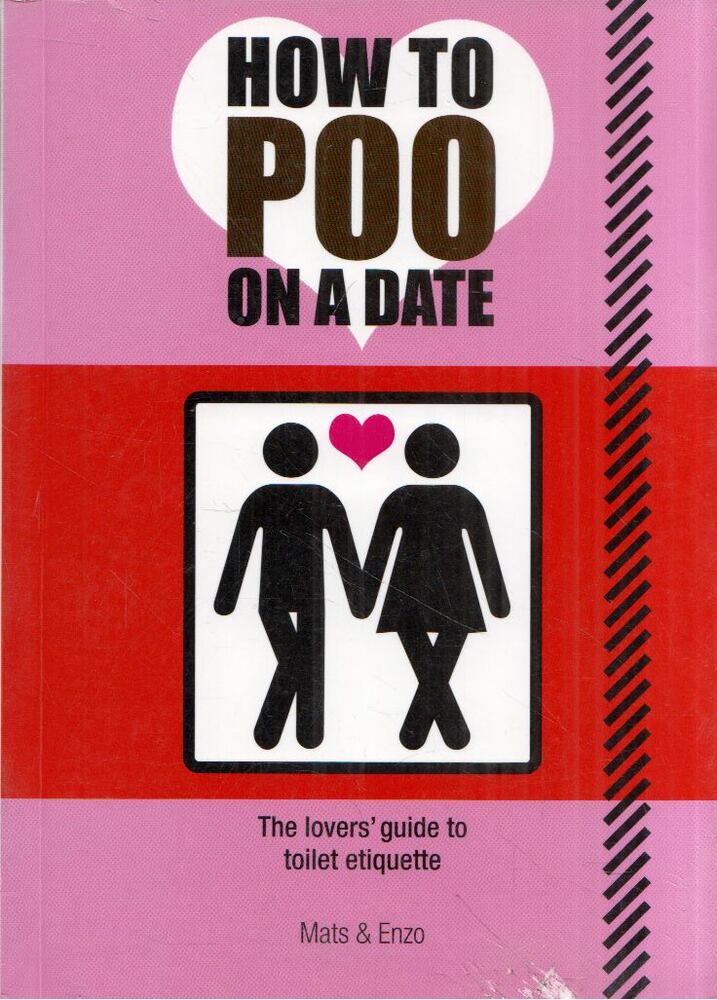 How to Poo on a Date: The lover's guide to toilet etiquette [antikvár]
