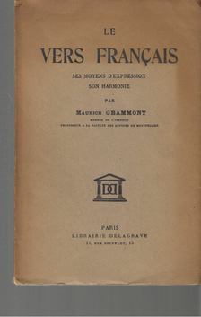 Maurice Grammont - Le Vers Francais : Ses Moyens D'Expression, Son Armonie [antikvár]