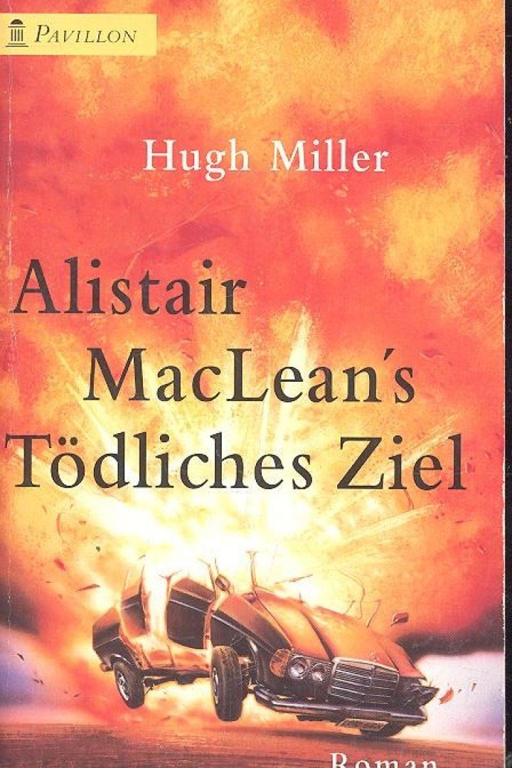 MILLER, HUGH - Alistair Maclean's tödliches Ziel [antikvár]