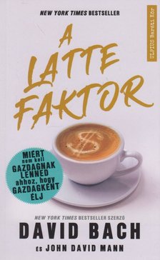 David Bach, John David Mann - A latte faktor [antikvár]