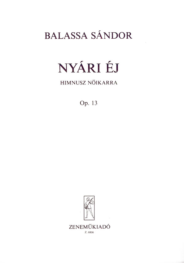 Balassa Sándor - NYÁRI ÉJ OP.13, HIMNUSZ NŐIKARRA