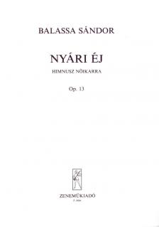 Balassa Sándor - NYÁRI ÉJ OP.13, HIMNUSZ NŐIKARRA