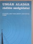 Ungár Aladár - Ungár Aladár rádiós-szolgálatai [antikvár]