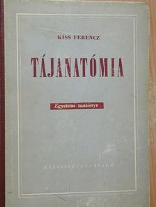 Kiss Ferencz - Tájanatómia [antikvár]