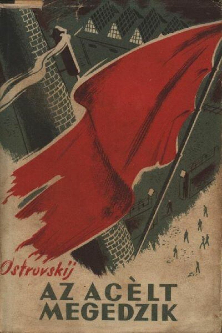 Osztrovszkij, Alekszandr Nyikolajevics - Az acélt megedzik [antikvár]
