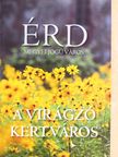 Érd Megyei Jogú Város - A virágzó kertváros [antikvár]