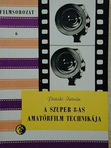 Pataki István - A szuper 8-as amatőrfilm technikája [antikvár]