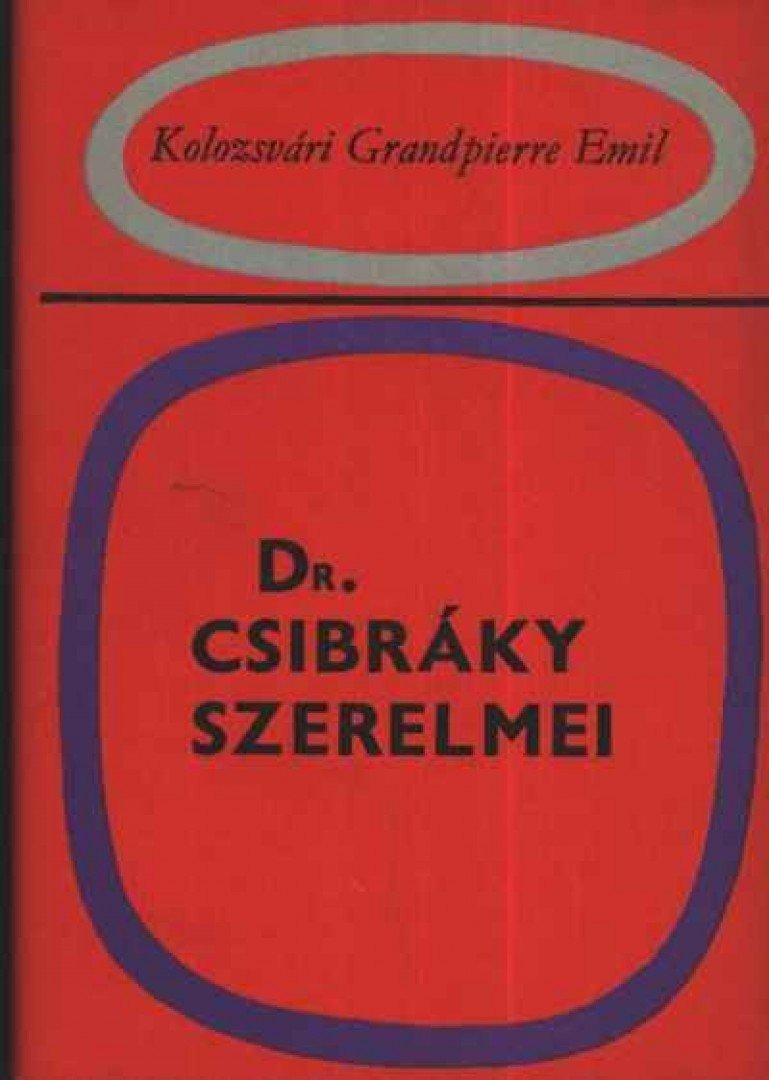 KOLOZSVÁRI GRANDPIERRE EMIL - Dr. Csibráky szerelmei [antikvár]