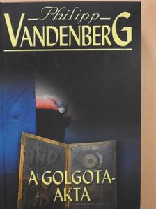 Philipp Vandenberg - A Golgota-akta [antikvár]