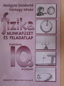 Medgyes Sándorné - Fizika munkafüzet és feladatlap 10. [antikvár]