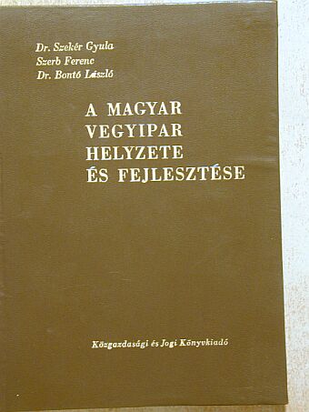 Dr. Bontó László - A magyar vegyipar helyzete és fejlesztése [antikvár]