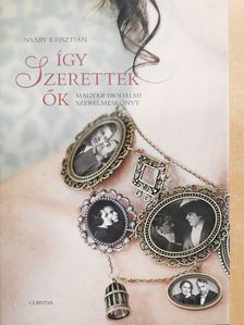 Nyáry Krisztián - Így szerettek ők [antikvár]