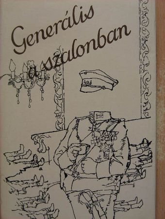 Anna Seghers - Generális a szalonban [antikvár]