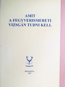 Izsák Ferenc - Amit a fegyverismereti vizsgán tudni kell [antikvár]