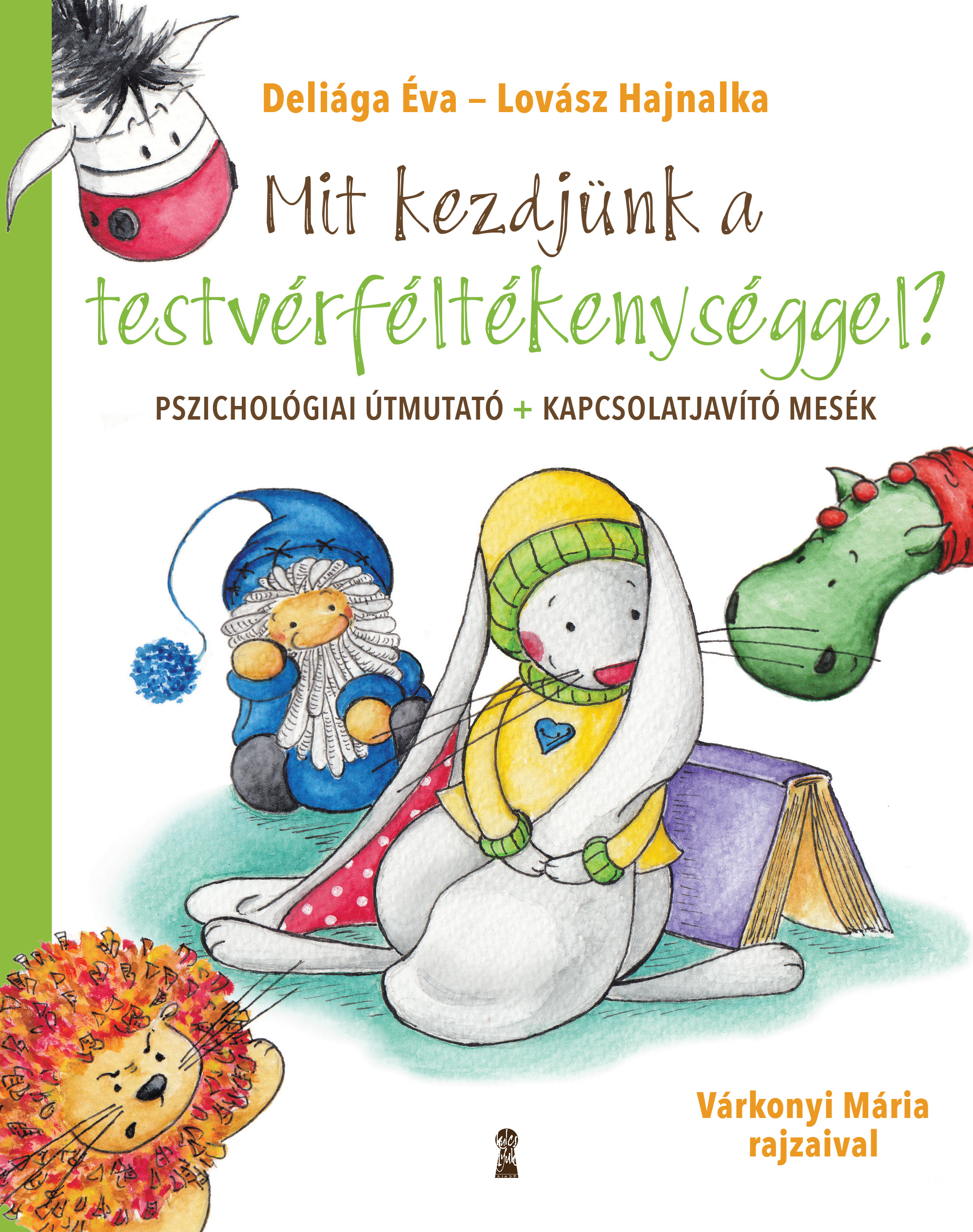 Deliága Éva és Lovász Hajnalka - Mit kezdjünk a testvérféltékenységgel?