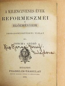 Concha Győző - A kilenczvenes évek reformeszméi és előzményeik/Beust és Andrássy 1870- és 1871-ben/A magyar éjszaka/Italicae res/1814-1914 [antikvár]