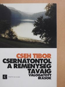 Cseh Tibor - Csernátontól a Reménység taváig [antikvár]