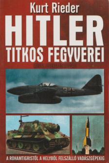 Kurt Rieder - Hitler titkos fegyverei [antikvár]