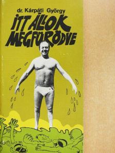 Dr. Kárpáti György - Itt állok megfürödve [antikvár]