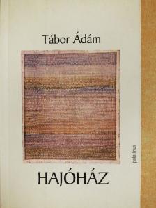 Tábor Ádám - Hajóház [antikvár]