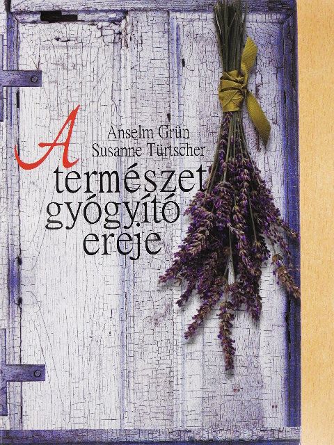 Anselm Grün - A természet gyógyító ereje [antikvár]