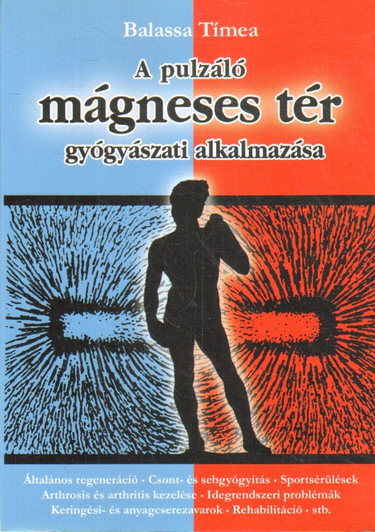 Balassa Tímea - A pulzáló mágneses tér gyógyászati alkalmazása  [antikvár]