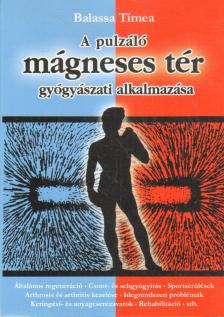 Balassa Tímea - A pulzáló mágneses tér gyógyászati alkalmazása  [antikvár]