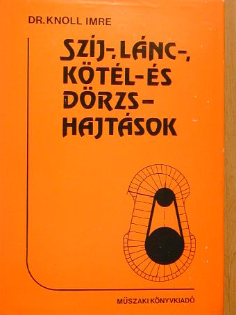 Dr. Knoll Imre - Szíj-, lánc-, kötél- és dörzshajtások [antikvár]