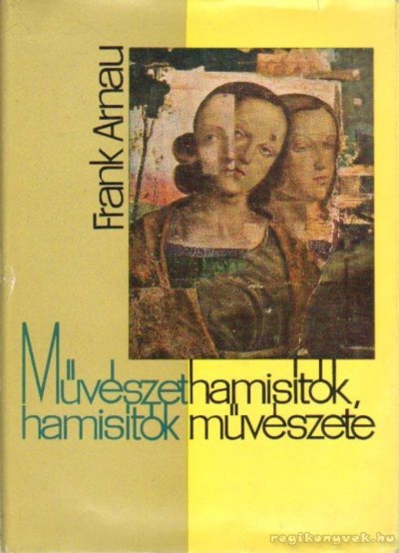 Arnau, Frank - Művészethamisítók, hamisítók művészete [antikvár]
