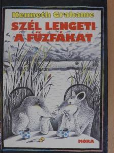 Kenneth Grahame - Szél lengeti a fűzfákat [antikvár]