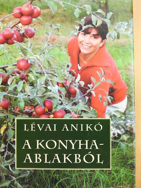Lévai Anikó - A konyhaablakból [antikvár]