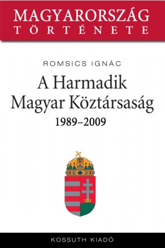 ROMSICS IGNÁC - A Harmadik Magyar Köztársaság 1989-2007 [eKönyv: epub, mobi]