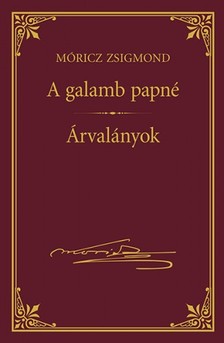 Móricz Zsigmond - A galamb papné; Árvalányok [eKönyv: epub, mobi]