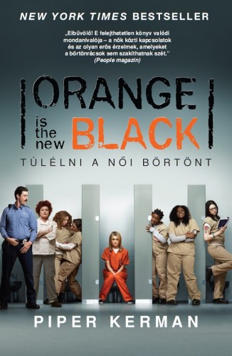 Piper Kerman - Orange is the new Black - Túlélni a női börtönt [eKönyv: epub, mobi]