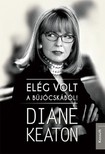 Diane Keaton - Elég volt a bújócskából [eKönyv: epub, mobi]