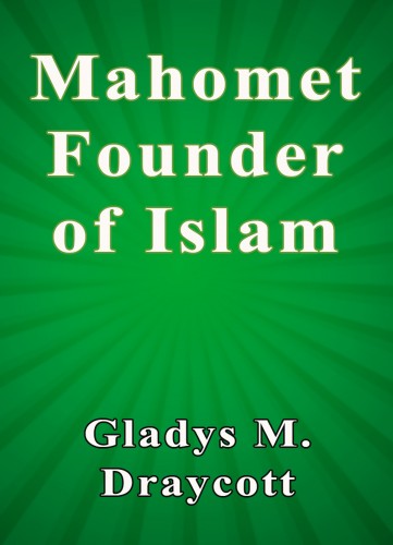 Draycott Gladys M. - Mahomet Founder of Islam [eKönyv: epub, mobi]