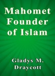 Draycott Gladys M. - Mahomet Founder of Islam [eKönyv: epub, mobi]