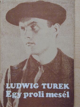 Ludwig Turek - Egy proli mesél [antikvár]