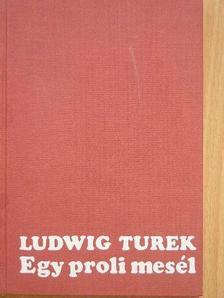 Ludwig Turek - Egy proli mesél [antikvár]