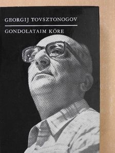 Georgij Tovsztonogov - Gondolataim köre [antikvár]