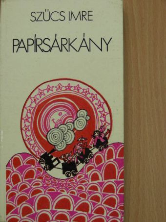 Szűcs Imre - Papírsárkány [antikvár]